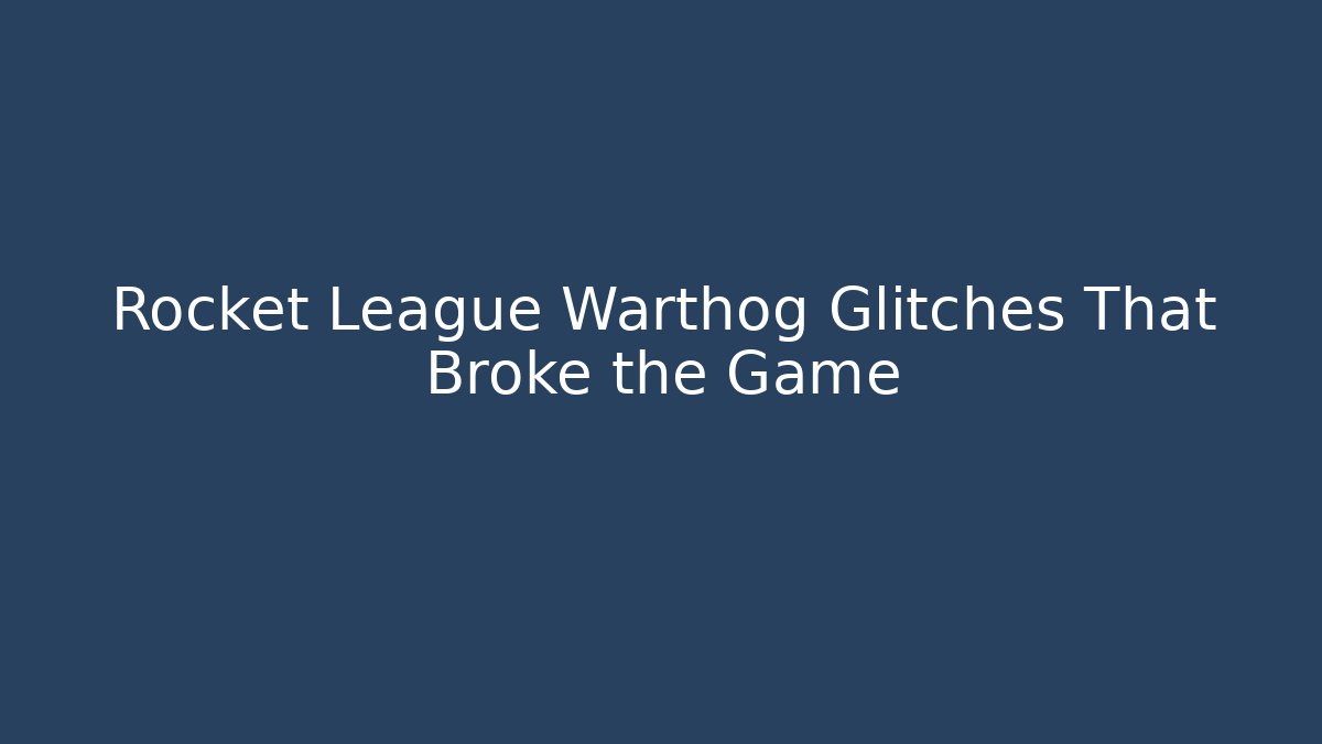 Rocket League Warthog Glitches That Broke the Game