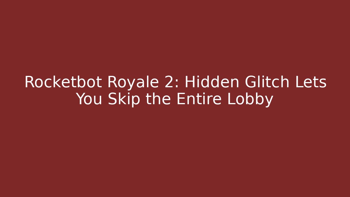 Rocketbot Royale 2: Hidden Glitch Lets You Skip the Entire Lobby