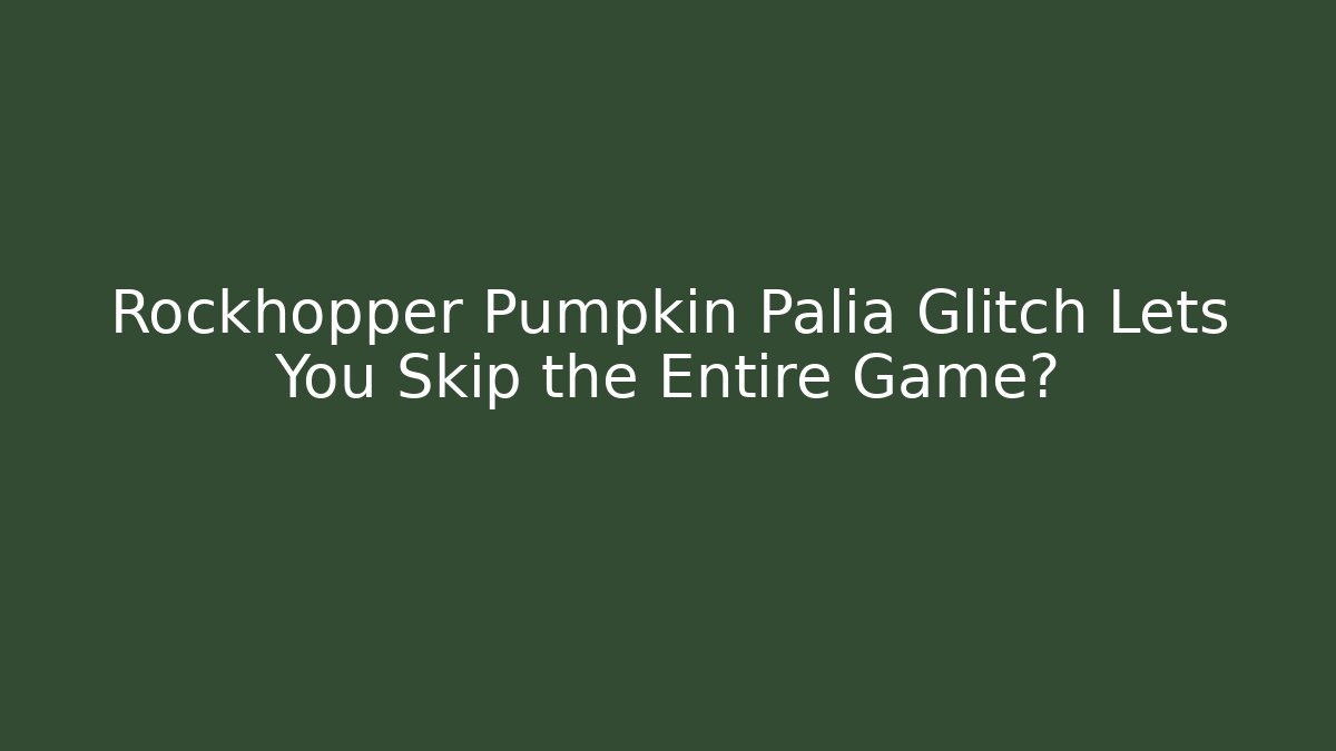 Rockhopper Pumpkin Palia Glitch Lets You Skip the Entire Game?