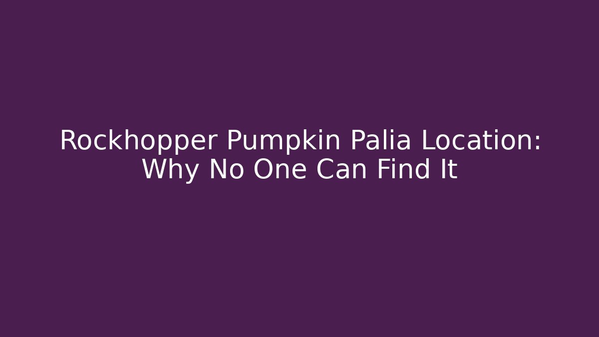 Rockhopper Pumpkin Palia Location: Why No One Can Find It