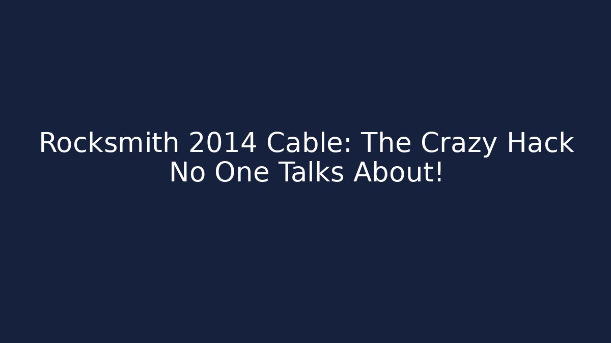 Rocksmith 2014 Cable: The Crazy Hack No One Talks About!
