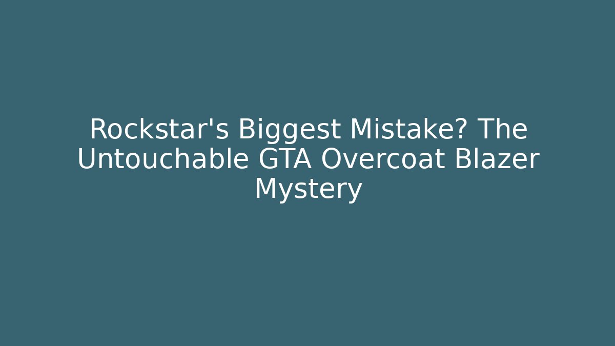 Rockstar's Biggest Mistake? The Untouchable GTA Overcoat Blazer Mystery