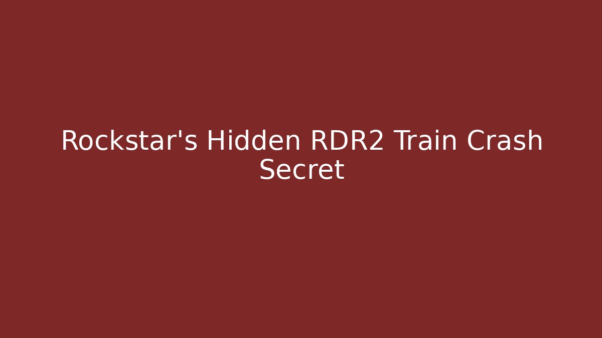 Rockstar's Hidden RDR2 Train Crash Secret