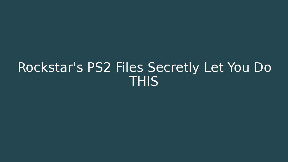 Rockstar's PS2 Files Secretly Let You Do THIS