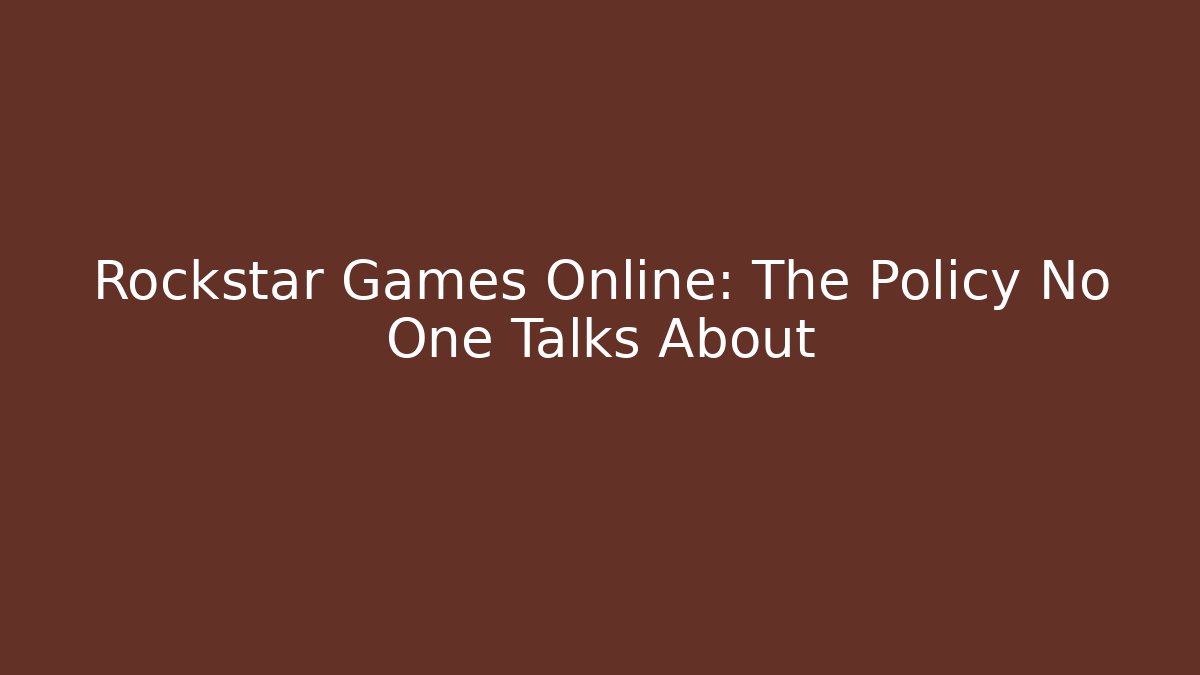 Rockstar Games Online: The Policy No One Talks About - Critter Realm