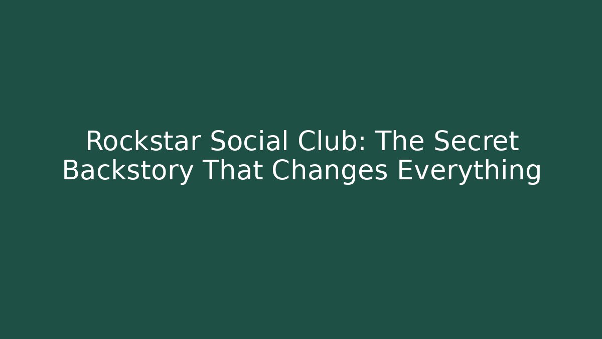Rockstar Social Club: The Secret Backstory That Changes Everything
