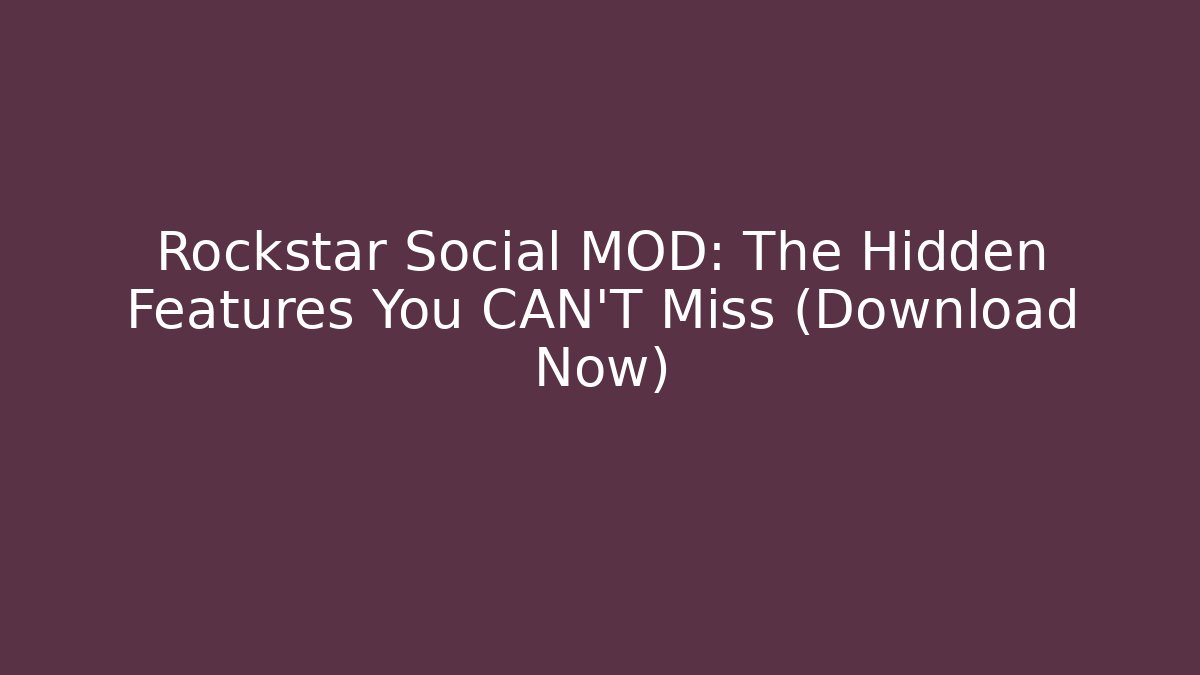 Rockstar Social MOD: The Hidden Features You CAN'T Miss (Download Now)