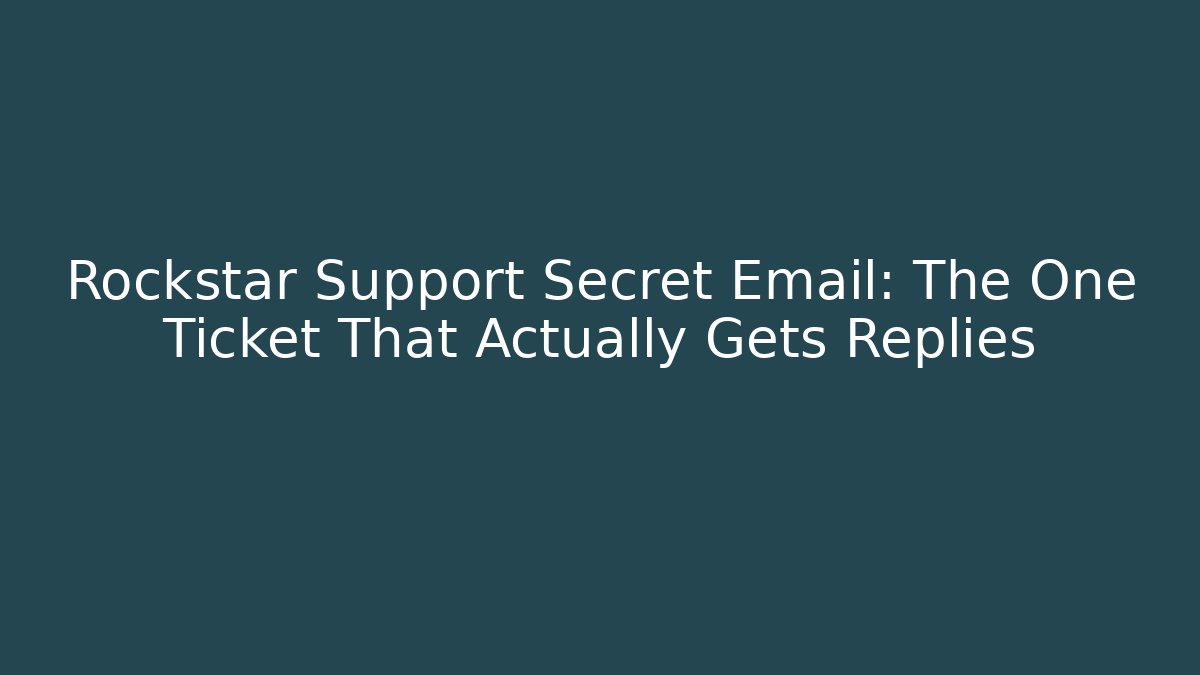 Rockstar Support Secret Email: The One Ticket That Actually Gets Replies - Critter Realm