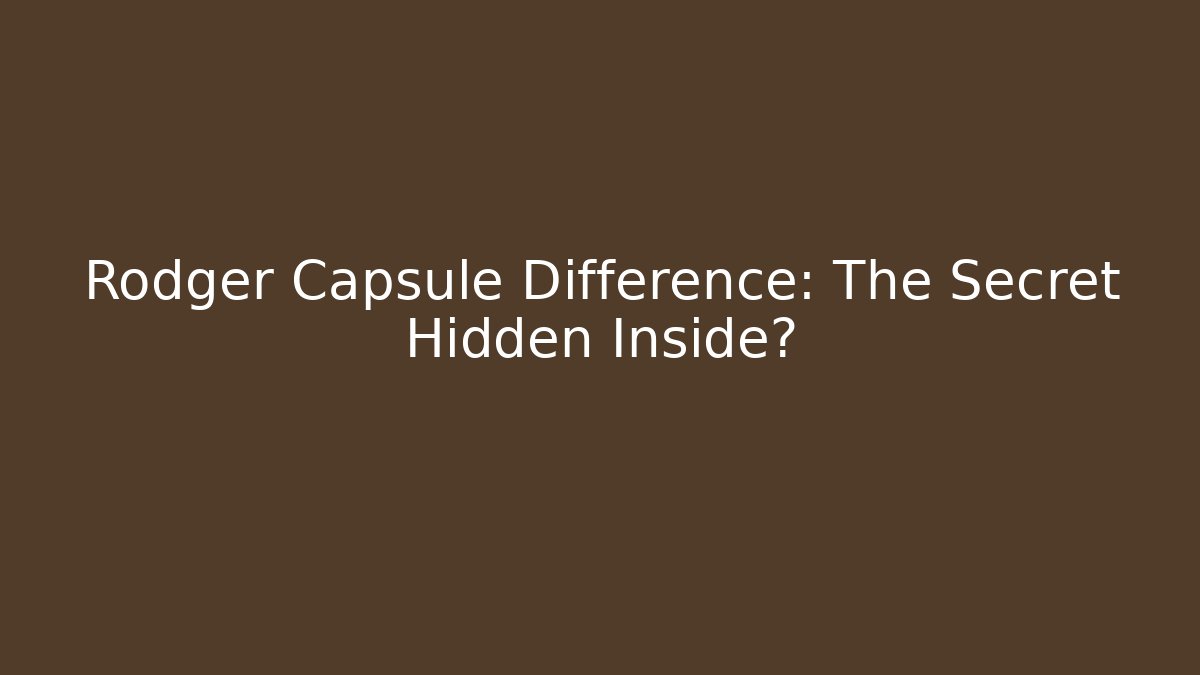 Rodger Capsule Difference: The Secret Hidden Inside? - Critter Realm