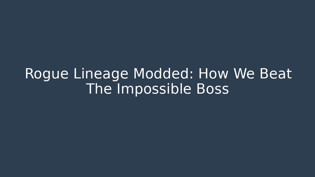 Rogue Lineage Modded: How We Beat The Impossible Boss