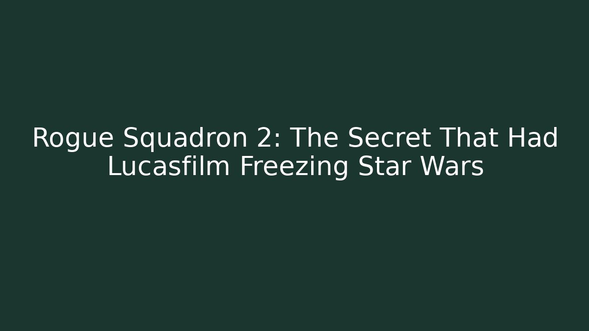 Rogue Squadron 2: The Secret That Had Lucasfilm Freezing Star Wars