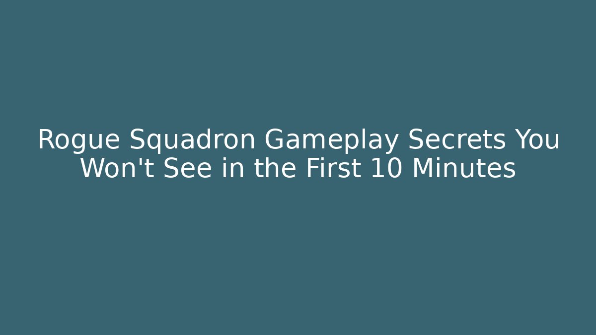 Rogue Squadron Gameplay Secrets You Won’t See in the First 10 Minutes