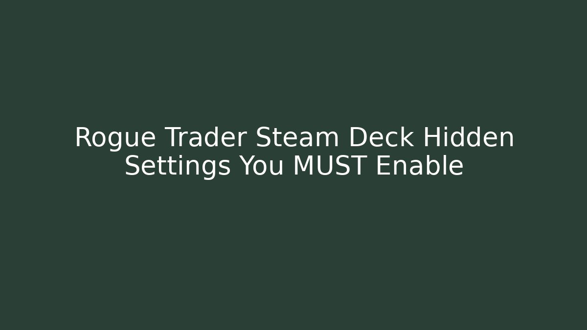 Rogue Trader Steam Deck Hidden Settings You MUST Enable - Critter Realm