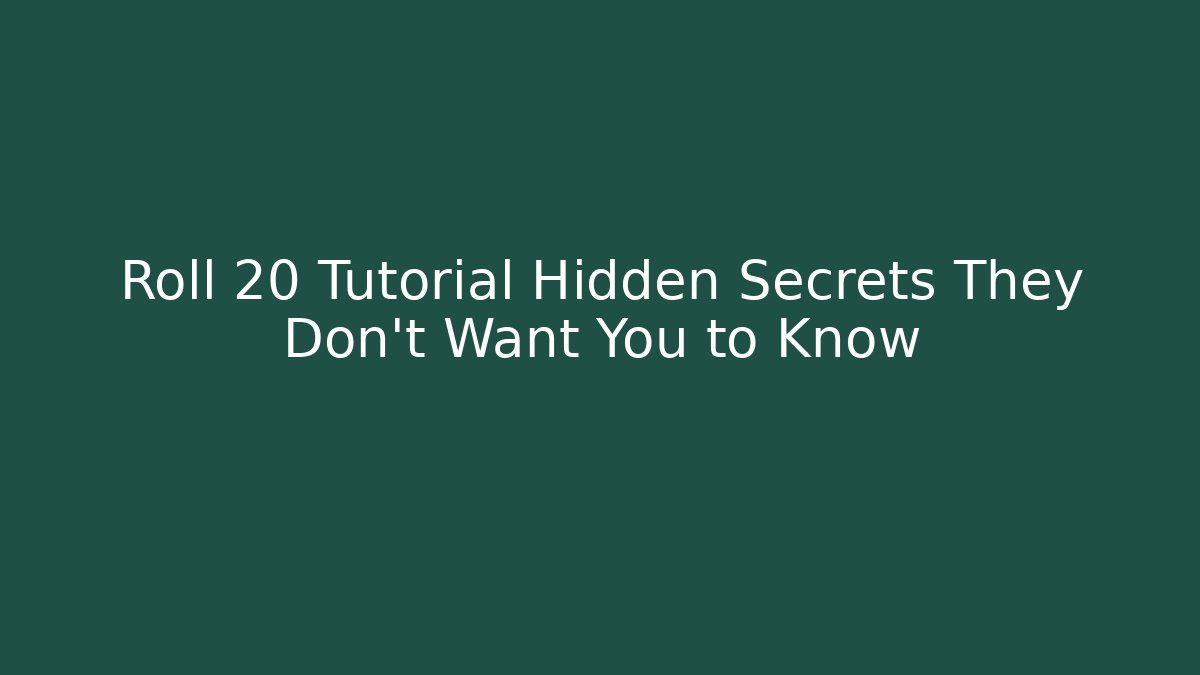 Roll 20 Tutorial Hidden Secrets They Don't Want You to Know