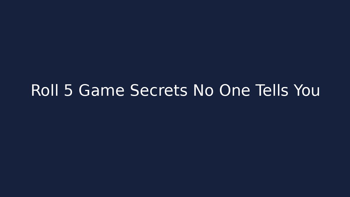 Roll 5 Game Secrets No One Tells You - Critter Realm
