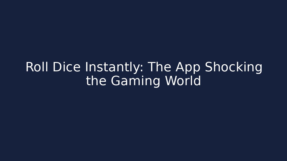 Roll Dice Instantly: The App Shocking the Gaming World - Critter Realm