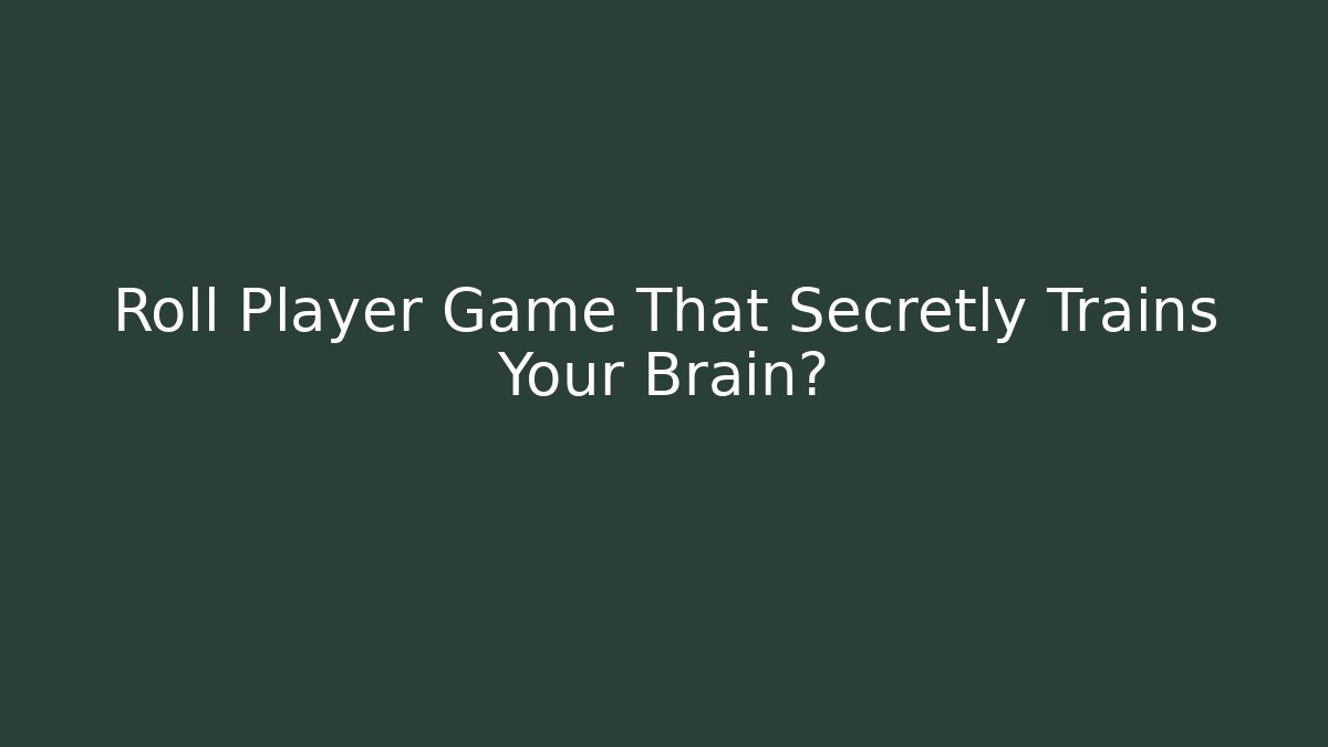 Roll Player Game That Secretly Trains Your Brain?