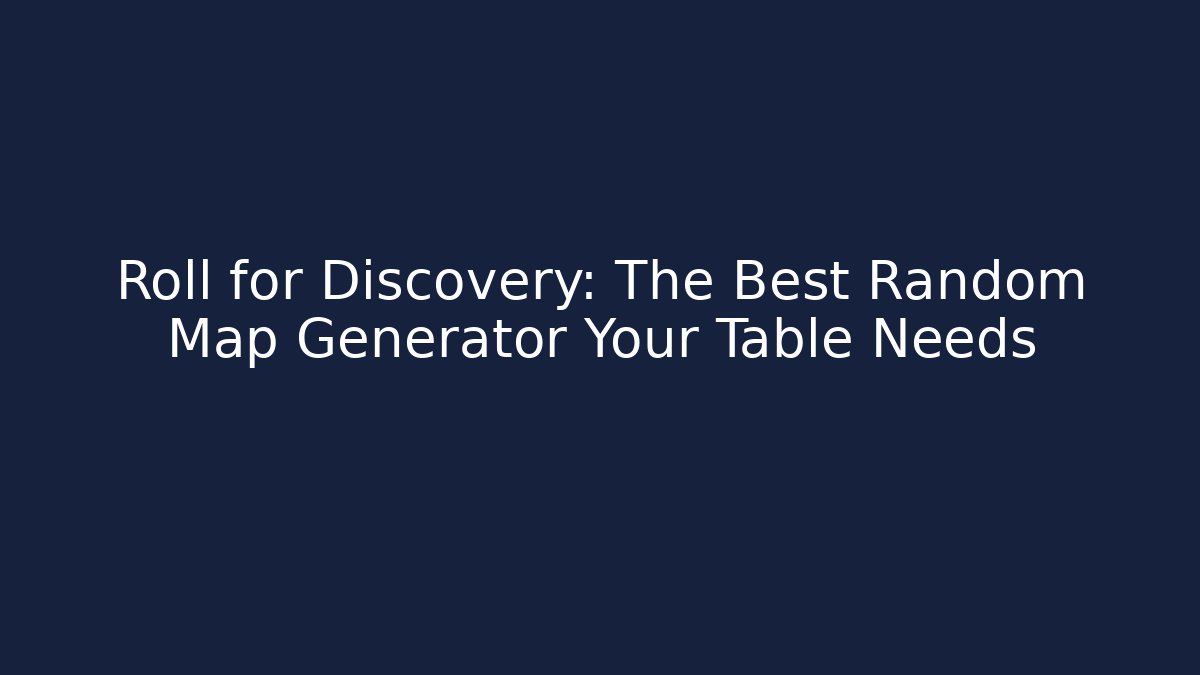 Roll for Discovery: The Best Random Map Generator Your Table Needs - Critter Realm