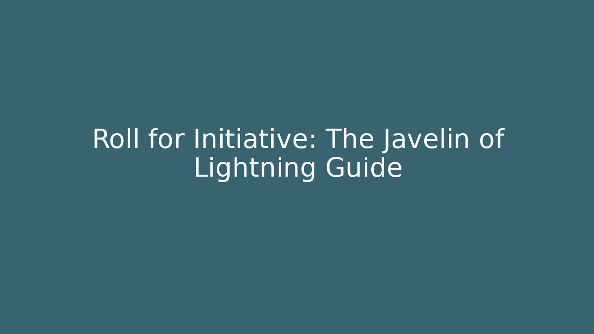 Roll for Initiative: The Javelin of Lightning Guide