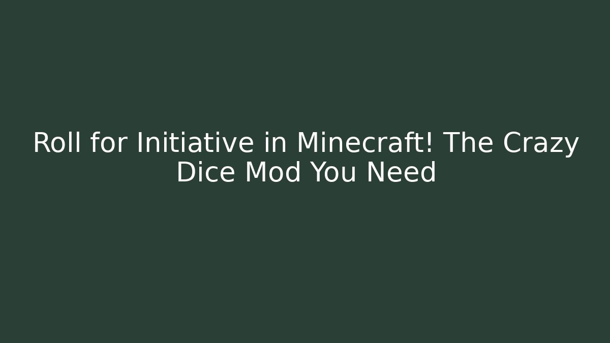 Roll for Initiative in Minecraft! The Crazy Dice Mod You Need