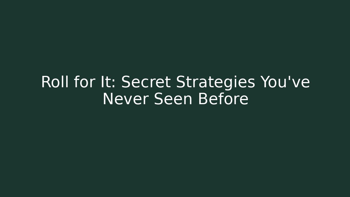 Roll for It: Secret Strategies You’ve Never Seen Before - Critter Realm