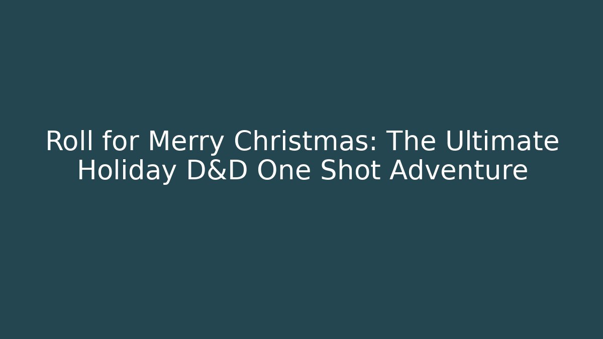 Roll for Merry Christmas: The Ultimate Holiday D&D One Shot Adventure - Critter Realm