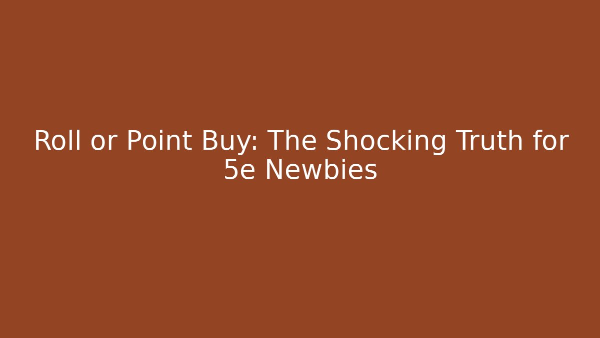 Roll or Point Buy: The Shocking Truth for 5e Newbies