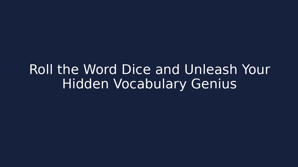 Roll the Word Dice and Unleash Your Hidden Vocabulary Genius - Critter Realm