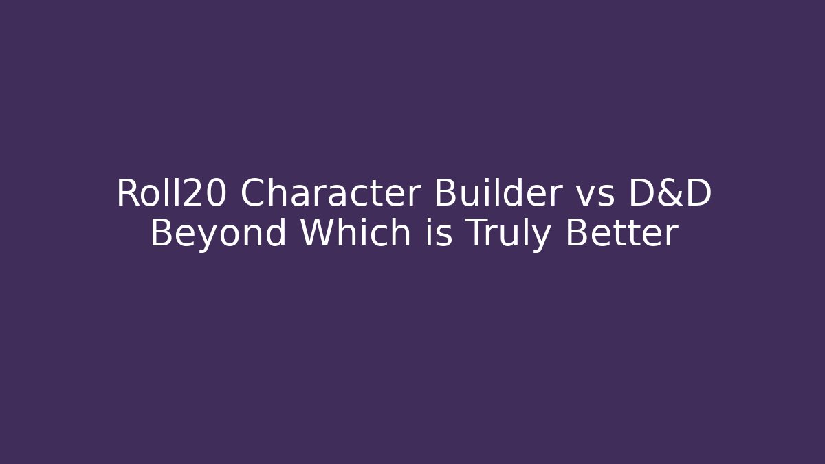 Roll20 Character Builder vs D&D Beyond Which is Truly Better - Critter Realm