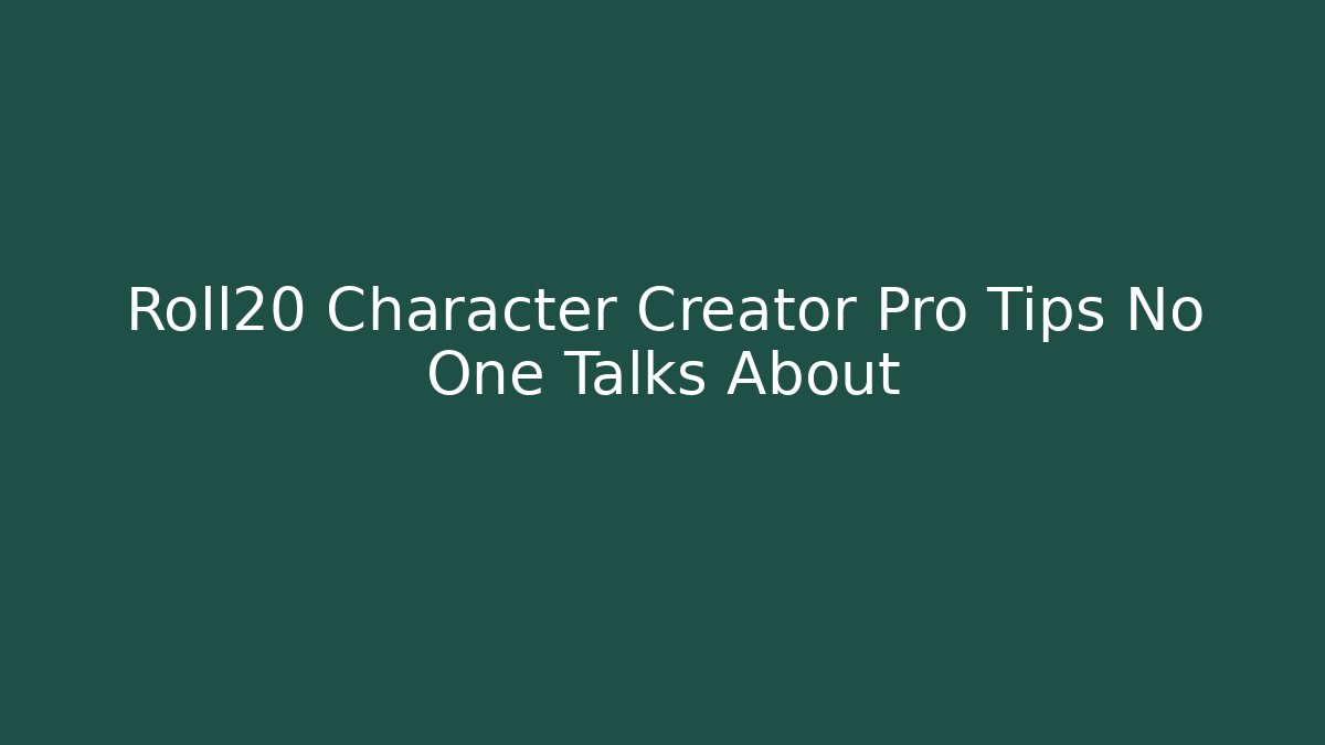 Roll20 Character Creator Pro Tips No One Talks About