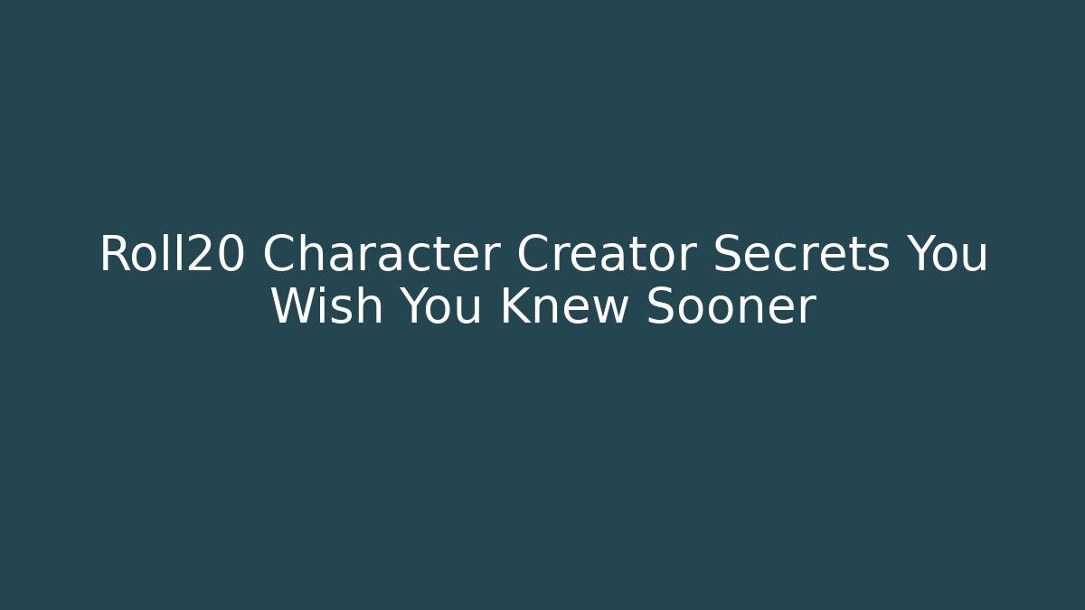 Roll20 Character Creator Secrets You Wish You Knew Sooner