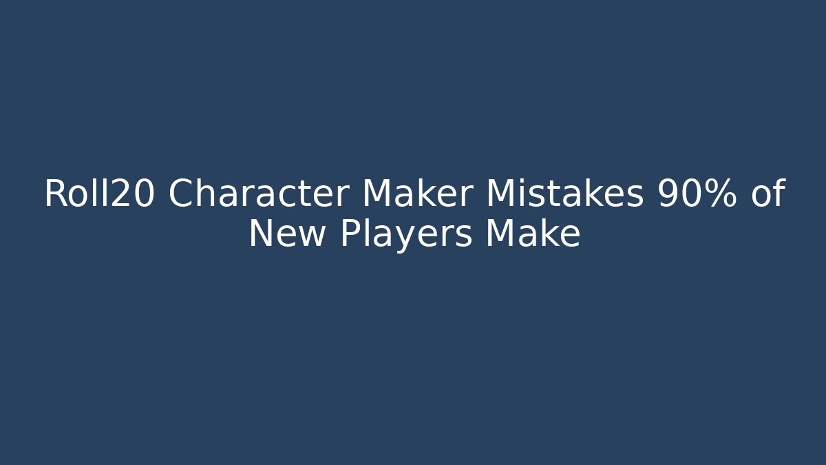 Roll20 Character Maker Mistakes 90% of New Players Make