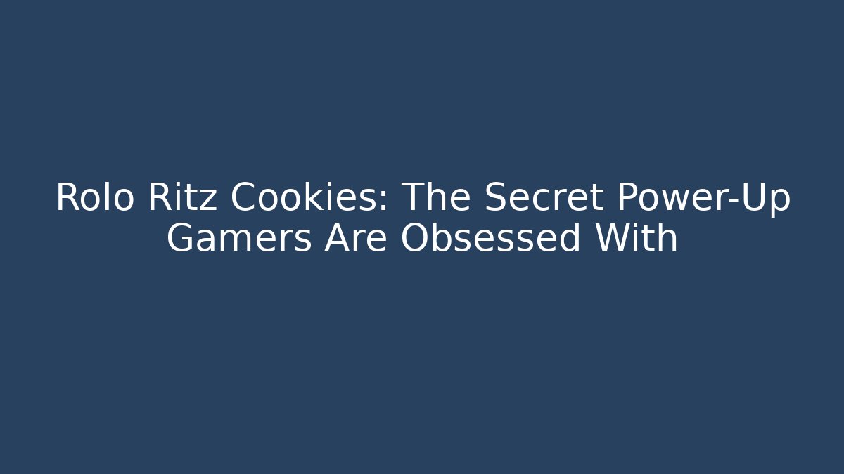 Rolo Ritz Cookies: The Secret Power-Up Gamers Are Obsessed With - Critter Realm