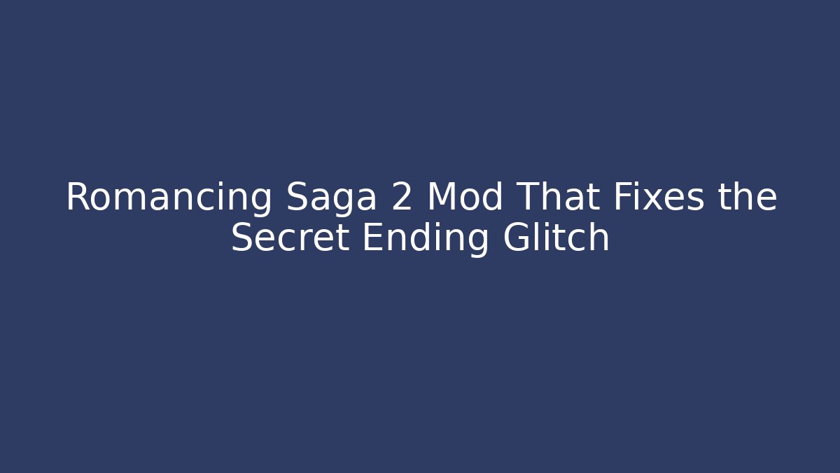 Romancing Saga 2 Mod That Fixes the Secret Ending Glitch