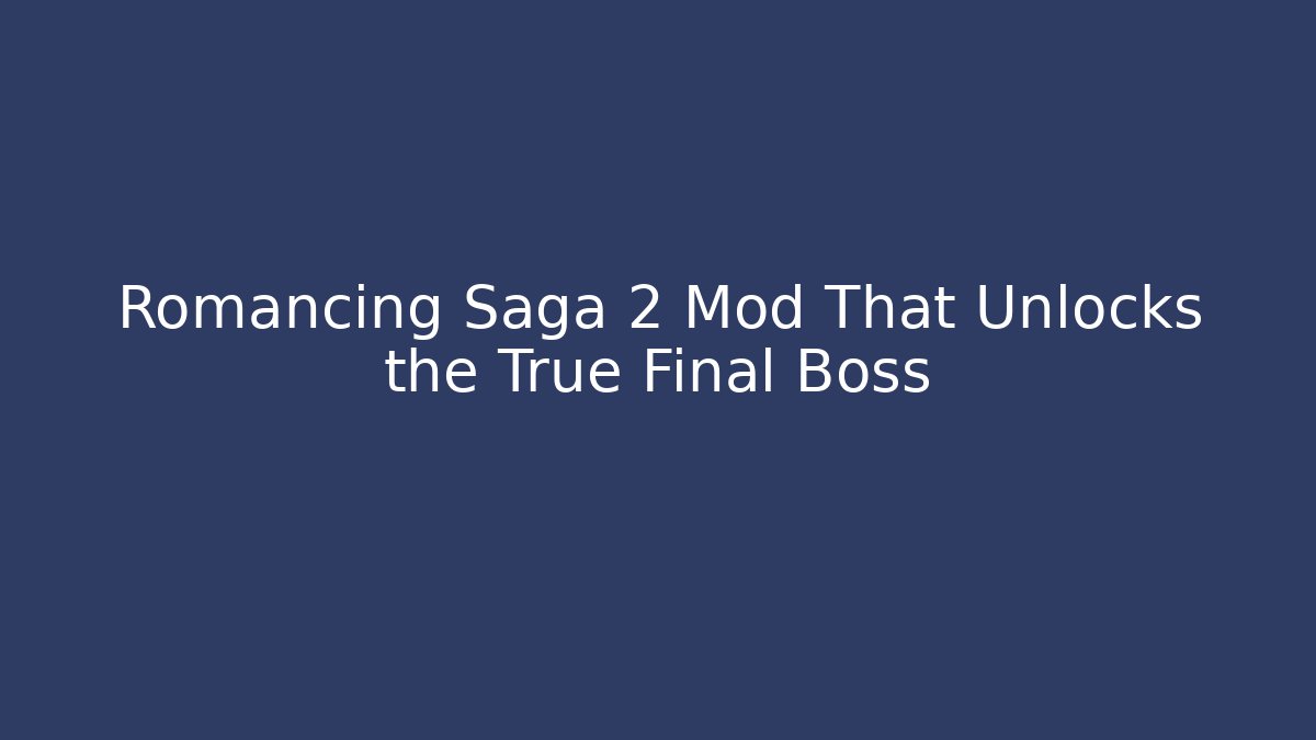Romancing Saga 2 Mod That Unlocks the True Final Boss