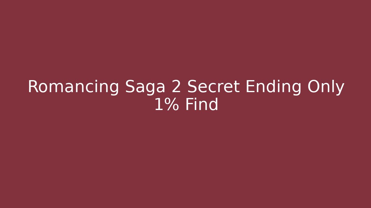 Romancing Saga 2 Secret Ending Only 1% Find