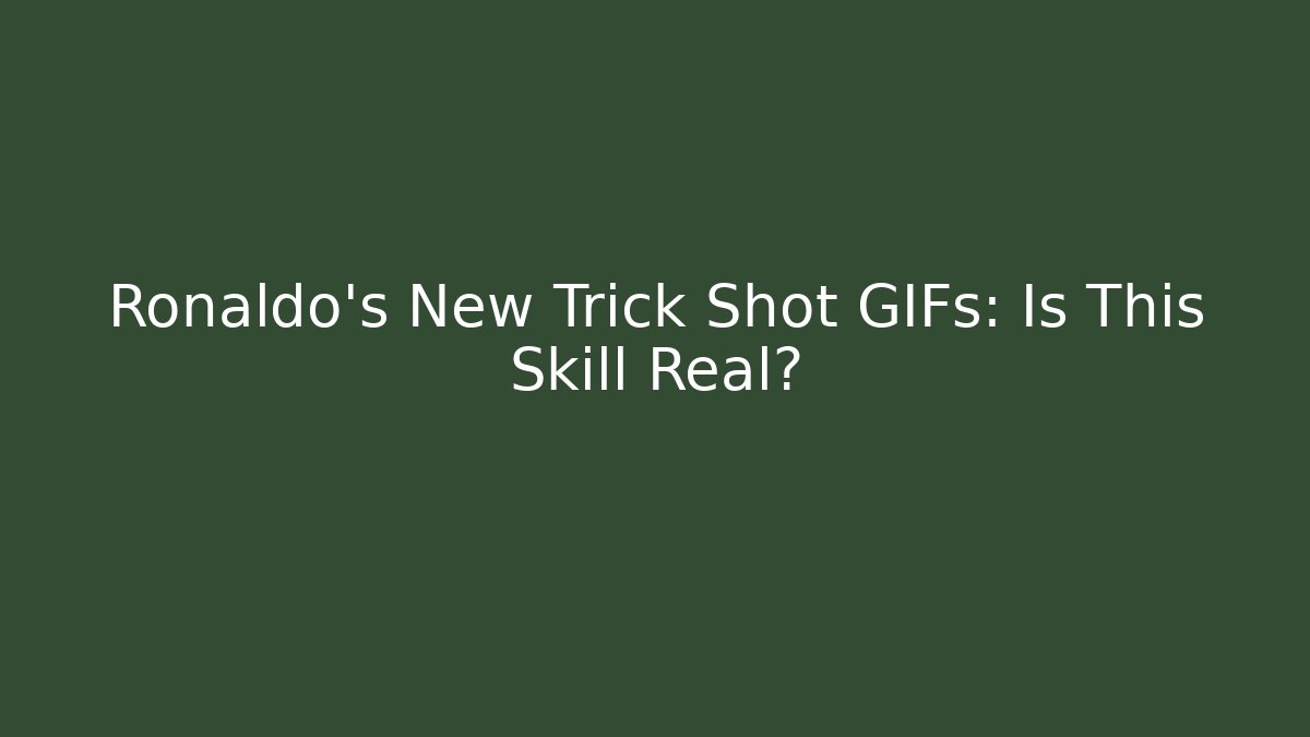 Ronaldo's New Trick Shot GIFs: Is This Skill Real?
