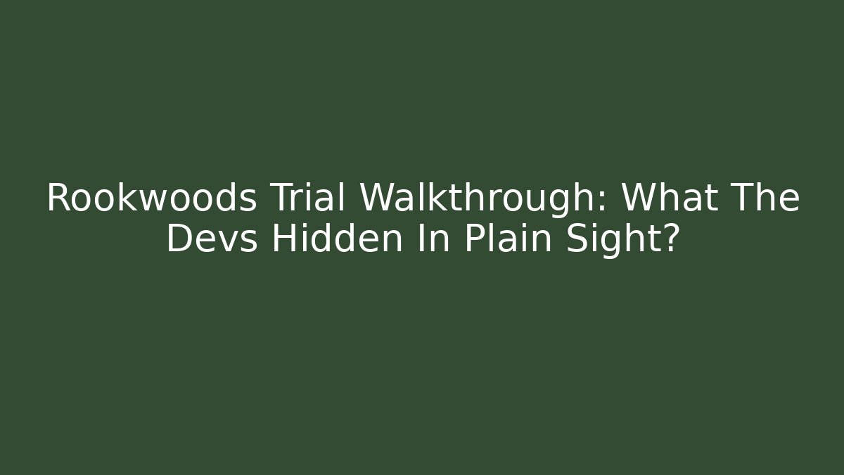 Rookwoods Trial Walkthrough: What The Devs Hidden In Plain Sight?