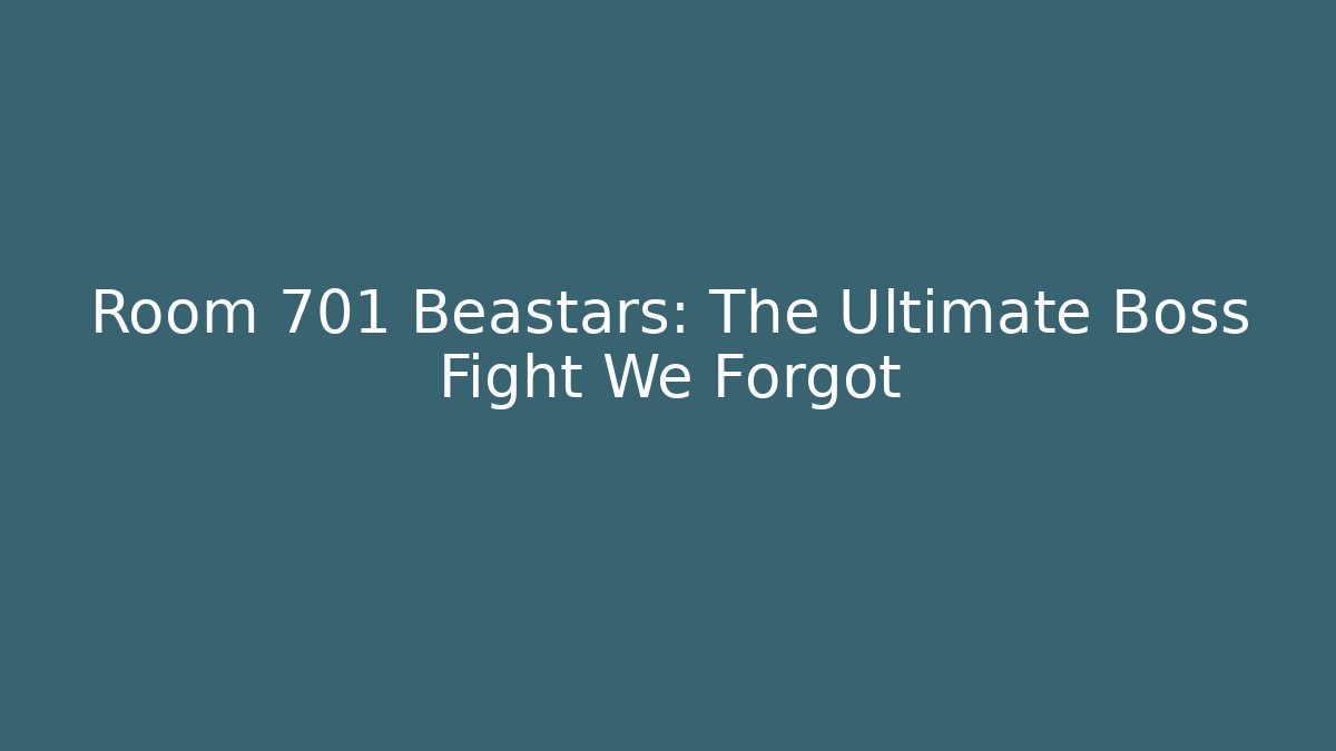 Room 701 Beastars: The Ultimate Boss Fight We Forgot