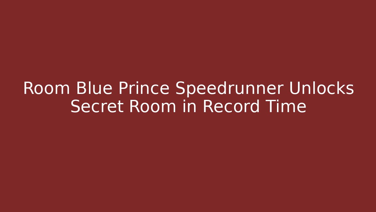 Room Blue Prince Speedrunner Unlocks Secret Room in Record Time - Critter Realm
