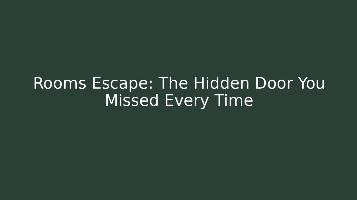 Rooms Escape: The Hidden Door You Missed Every Time
