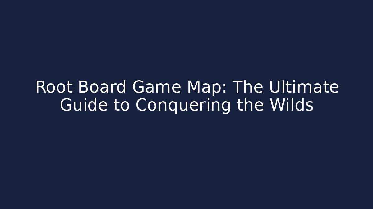Root Board Game Map: The Ultimate Guide to Conquering the Wilds - Critter Realm