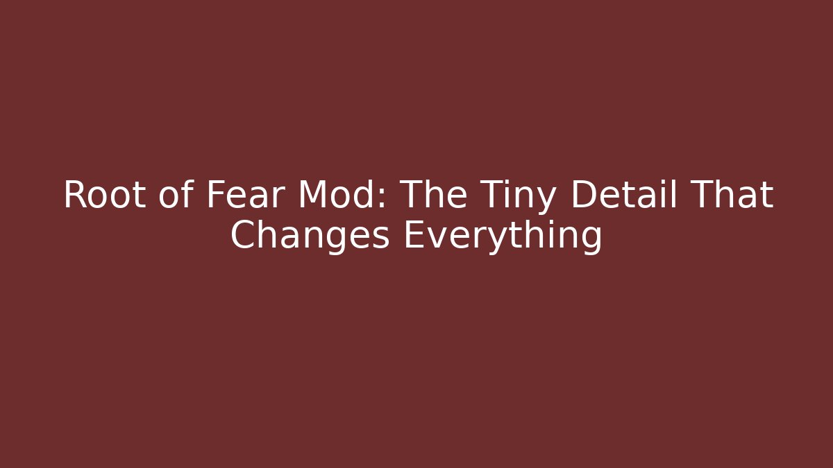 Root of Fear Mod: The Tiny Detail That Changes Everything - Critter Realm
