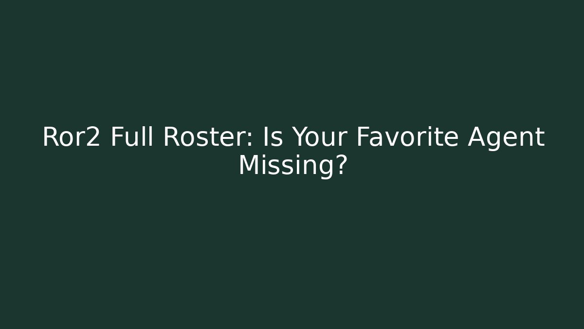 Ror2 Full Roster: Is Your Favorite Agent Missing?