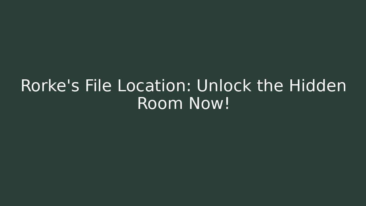 Rorke's File Location: Unlock the Hidden Room Now! - Critter Realm