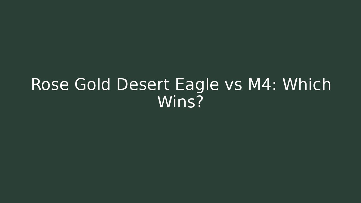 Rose Gold Desert Eagle vs M4: Which Wins? - Critter Realm