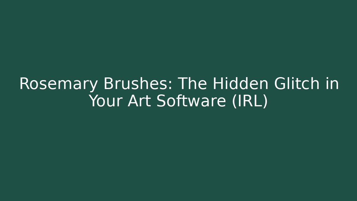 Rosemary Brushes: The Hidden Glitch in Your Art Software (IRL) - Critter Realm