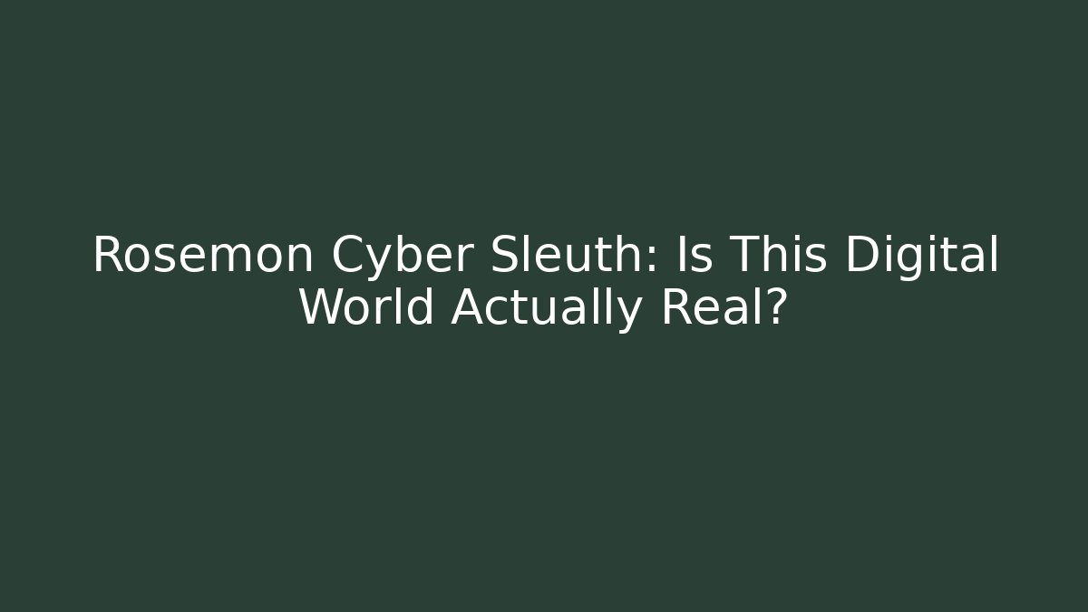 Rosemon Cyber Sleuth: Is This Digital World Actually Real? - Critter Realm