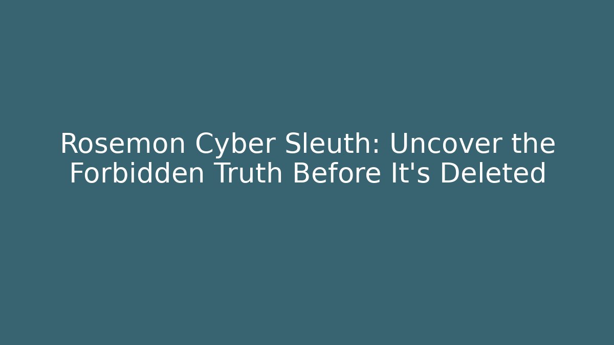 Rosemon Cyber Sleuth: Uncover the Forbidden Truth Before It's Deleted