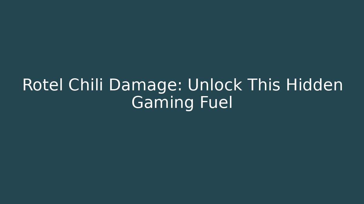 Rotel Chili Damage: Unlock This Hidden Gaming Fuel